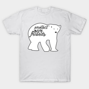 protect our friends - polar bear T-Shirt